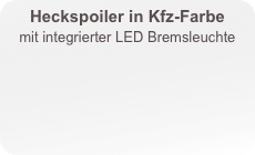 Heckspoiler in Kfz-Farbe
mit integrierter LED Bremsleuchte