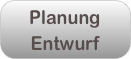 Planung
Entwurf