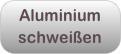 Aluminium
schweißen